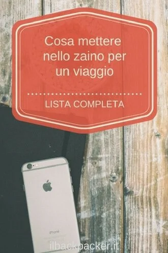 cosa mettere nello zaino per un lungo viaggio| lista completa delle cose da mettere nello zaino per viaggiare leggeri| Come fare lo zaino per un viaggio.