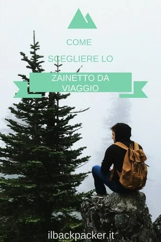 Quale zainetto portare in viaggio? I migliori zainetti da viaggio | zaini da escursione giornaliera.